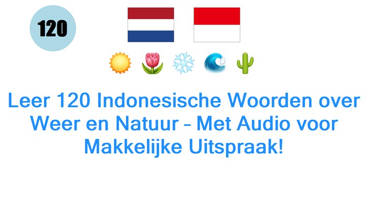 Leer 120 Indonesische Woorden over Weer en Natuur – Met Audio voor Makkelijke Uitspraak!